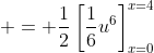  = \frac{1}{2}\left[\frac{1}{6}u^6\right]_{x=0}^{x=4}