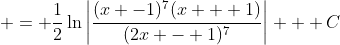  = \frac{1}{2}\ln{\left|\frac{(x -1)^7(x + 1)}{(2x - 1)^7}\right|} + C