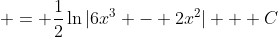  = \frac{1}{2}\ln{|6x^3 - 2x^2|} + C