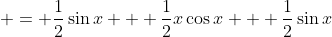  = \frac{1}{2}\sin{x} + \frac{1}{2}x\cos{x} + \frac{1}{2}\sin{x}