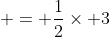 = \frac{1}{2}\times 3