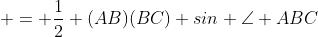 = \frac{1}{2} (AB)(BC) sin \angle ABC