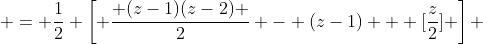  = \frac{1}{2} \left[ \frac{ (z-1)(z-2) }{2} - (z-1) + [\frac{z}{2}] \right] 