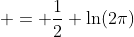  = \frac{1}{2} \ln(2\pi)