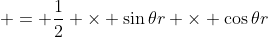  = \frac{1}{2} \times \sin\theta{r} \times \cos\theta{r}