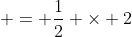  = \frac{1}{2} \times 2
