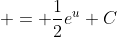  = \frac{1}{2}e^u+C