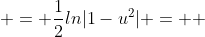  = \frac{1}{2}ln|1-u^2| =  