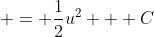  = \frac{1}{2}u^2 + C