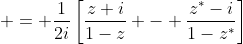  = \frac{1}{2i}\left[\frac{z+i}{1-z} - \frac{z^*-i}{1-z^*}\right]