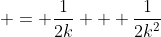  = \frac{1}{2k} + \frac{1}{2k^2}