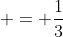  = \frac{1}{3}