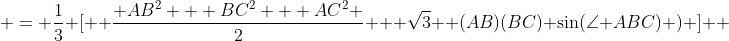  = \frac{1}{3} [  \frac{ AB^2 + BC^2 + AC^2 }{2} + \sqrt{3}  (AB)(BC) \sin(\angle ABC) ) ]  