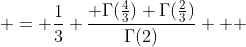  = \frac{1}{3} \frac{ \Gamma(\frac{4}{3}) \Gamma(\frac{2}{3})}{\Gamma(2)}   