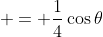  = \frac{1}{4}\cos{\theta}