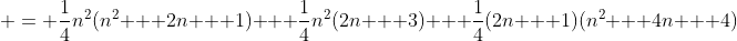  = \frac{1}{4}n^2(n^2 + 2n + 1) + \frac{1}{4}n^2(2n + 3) + \frac{1}{4}(2n + 1)(n^2 + 4n + 4)