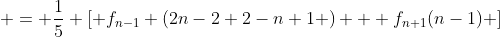  = \frac{1}{5} [ f_{n-1} (2n-2+2-n+1 ) + f_{n+1}(n-1) ]