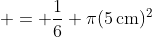  = \frac{1}{6} \pi(5\,\textrm{cm})^2