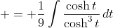  = \frac{1}{9}\int{\frac{\cosh{t}}{\cosh^3{t}}\,dt}
