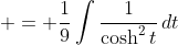  = \frac{1}{9}\int{\frac{1}{\cosh^2{t}}\,dt}