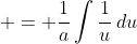  = \frac{1}{a}\int{\frac{1}{u}\,du}