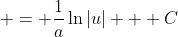  = \frac{1}{a}\ln{|u|} + C