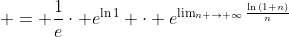  = \frac{1}{e}\cdot e^{\ln{1}} \cdot e^{\lim_{n \to \infty}\frac{\ln{(1+n)}}{n}}