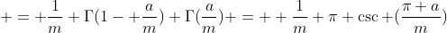  = \frac{1}{m} \Gamma(1- \frac{a}{m}) \Gamma(\frac{a}{m}) =  \frac{1}{m} \pi \csc (\frac{\pi a}{m})