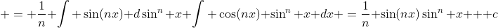  = \frac{1}{n} \int \sin(nx) d\sin^n x+\int \cos(nx) \sin^n x {dx} =\frac{1}{n} \sin(nx)\sin^n x + c