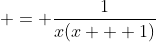  = \frac{1}{x(x + 1)}