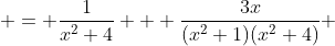  = \frac{1}{x^2+4} + \frac{3x}{(x^2+1)(x^2+4)} 