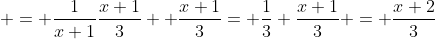 = \frac{1}{x+1}\frac{x+1}{3} +\frac{x+1}{3}= \frac{1}{3}+\frac{x+1}{3} = \frac{x+2}{3}