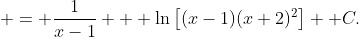  = \frac{1}{x-1} + \ln\left[(x-1)(x+2)^2\right] +C.