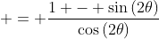  = \frac{1 - \sin{(2\theta)}}{\cos{(2\theta)}}