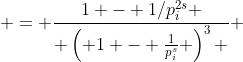 = \frac{1 - 1/p_i^{2s} }{ \left( 1 - \frac{1}{p_i^s} \right)^3 } 
