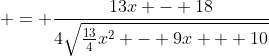  = \frac{13x - 18}{4\sqrt{\frac{13}{4}x^2 - 9x + 10}}