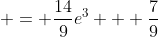  = \frac{14}{9}e^3 + \frac{7}{9}
