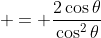  = \frac{2\cos{\theta}}{\cos^2{\theta}}