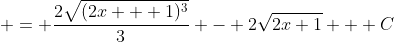  = \frac{2\sqrt{(2x + 1)^3}}{3} - 2\sqrt{2x+1} + C