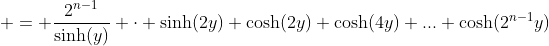  = \frac{2^{n-1}}{\sinh(y)} \cdot \sinh(2y) \cosh(2y) \cosh(4y) ... \cosh(2^{n-1}y)