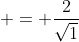  = \frac{2}{\sqrt{1}}