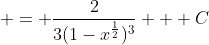  = \frac{2}{3(1-x^{\frac{1}{2}})^3} + C