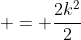  = \frac{2k^2}{2}