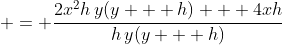  = \frac{2x^2h\,y(y + h) + 4xh}{h\,y(y + h)}