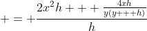  = \frac{2x^2h + \frac{4xh}{y(y + h)}}{h}