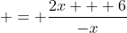  = \frac{2x + 6}{-x}