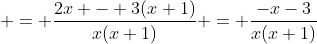  = \frac{2x - 3(x+1)}{x(x+1)} = \frac{-x-3}{x(x+1)}