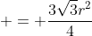  = \frac{3\sqrt{3}r^2}{4}