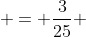  = \frac{3}{25} 