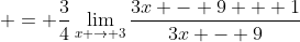  = \frac{3}{4}\lim_{x \to 3}\frac{3x - 9 + 1}{3x - 9}